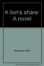 A lion's share: A novel