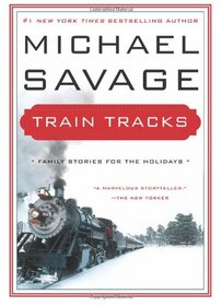 Train Tracks: Family Stories for the Holidays