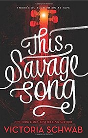 This Savage Song (Monsters of Verity, Bk 1)