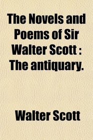 The Novels and Poems of Sir Walter Scott: The antiquary.