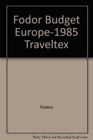 Fodor Budget Europe-1985 Traveltex