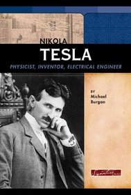 Nikola Tesla: Physicist, Inventor, Electrical Engineer (Signature Lives)