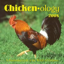 Chicken-ology 2008 Calendar: A Fascinating Look at the World of Chickens (Calendar)