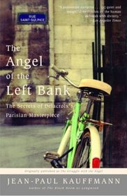 The Angel of the Left Bank : The Secrets of Delacroix's Parisian Masterpiece