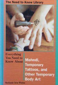 Everything You Need to Know About Mendhi, Temporary Tattoos, and Other Temporary Body Art (Need to Know Library)