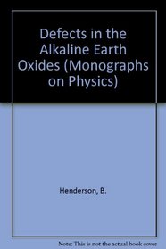 Defects in the Alkaline Earth Oxides (Monographs on Physics)