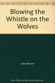 Blowing the Whistle on the Wolves