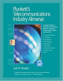 Plunkett's Telecommunications Industry Almanac 2008: Telecommunications Industry Market Research, Statistics, Trends & Leading Companies (Plunkett's Telecommunications Industry Almanac)