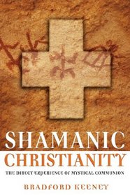 Shamanic Christianity: The Direct Experience of Mystical Communion