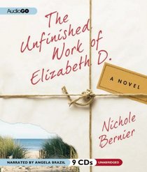 The Unfinished Work of Elizabeth D.: A Novel