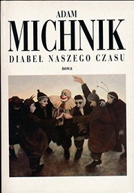 Diabel naszego czasu: Publicystyka z lat 1985-1994 (Polish Edition)