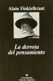 La Derrota del Pensamiento (Spanish Edition)