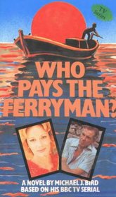Who Pays the Ferryman?: A Novel