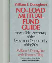 William E. Donoghue's No-Load Mutual Fund Guide: How to Take Advantage of the Investment Opportunity of the Eighties