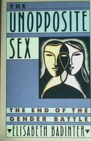 The Unopposite Sex: The End of the Gender Battle