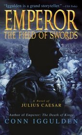 The Field of Swords (Emperor, Bk 3)