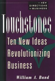Touchstones: Ten New Ideas Revolutionizing Business (New Directions in Business Series)
