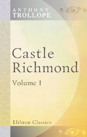 Castle Richmond: Volume 1