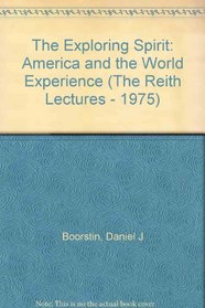 The exploring spirit: America and the world experience (The Reith lectures)