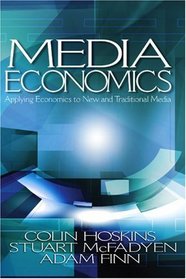 Media Economics : Applying Economics to New and Traditional Media