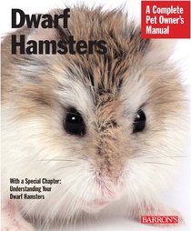 Dwarf Hamsters (Complete Pet Owner's Manual)