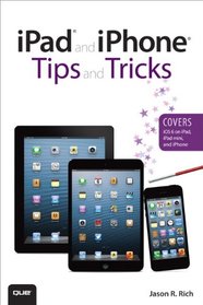 iPad and iPhone Tips and Tricks (Covers iOS 6 on iPad, iPad mini, and iPhone) (2nd Edition)