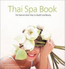 Thai Spa Book: Natural Asian Way to Health and Beauty