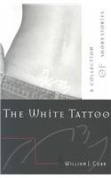 WHITE TATTOO: A COLLECTION OF SHORT STORIES (SANDSTONE PRICE SHORT FICTION)