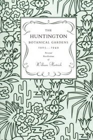 The Huntington Botanical Gardens, 1905-1949: Personal Recollections of William Hertrich