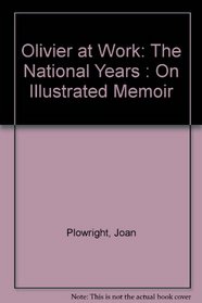 Olivier at Work: The National Years: An Illustrated Memoir