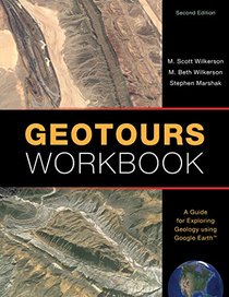 Geotours Workbook: A Guide for Exploring Geology using Google Earth (Second Edition)