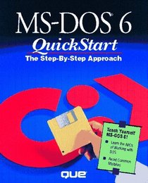 MS-DOS 6 Quickstart/the Step-By-Step Approach