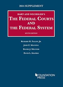 Hart and Wechsler's The Federal Courts and the Federal System, 6th, 2014 Supplement (University Casebook Series)