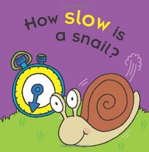 How Slow Is a Snail?. Mike Goldsmith (Touch & Feel Science Starters)