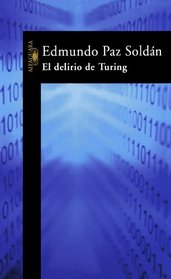 El Delirio De Turing (Turing's Obsession)