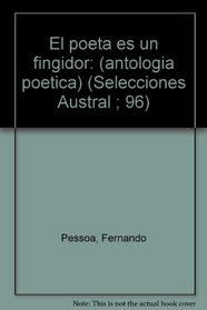 El poeta es un fingidor: (antologia poetica) (Selecciones Austral ; 96) (Spanish Edition)