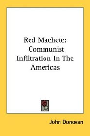 Red Machete: Communist Infiltration In The Americas