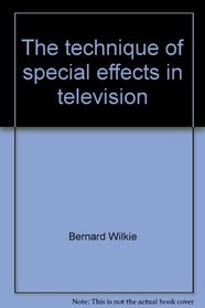 The technique of special effects in television (The Library of communication techniques)