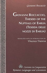 Giovanni Boccaccio, Theseid of the Nuptials of Emilia (Teseida Delle Nozze  Di Emilia) (Currents in Comparative Romance Languages and Literatures)