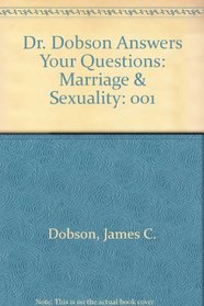 Dr. Dobson Answers Your Questions: Marriage and Sexuality