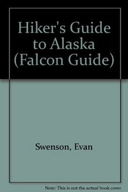 The Hiker's Guide to Alaska (Falcon Guide)