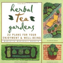 Herbal Tea Gardens : 22 Plans for Your Enjoyment  Well-Being