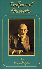 Traffics and Discoveries: The Writings in Prose and Verse of Rudyard Kipling