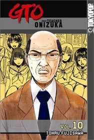 GTO (Great Teacher Onizuka), Vol 10