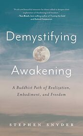 Demystifying Awakening: A Buddhist Path of Realization, Embodiment, and Freedom