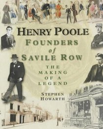 Henry Poole: Founders of Savile Row: The Making of a Legend