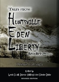 Tales From Huntsville, Eden, Liberty and Beyond...