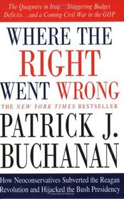 Where the Right Went Wrong : How Neoconservatives Subverted the Reagan Revolution and Hijacked the Bush Presidency