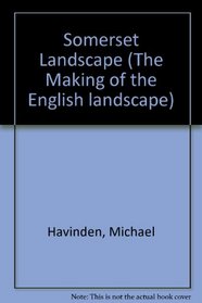 Somerset Landscape (The Making of the English landscape)