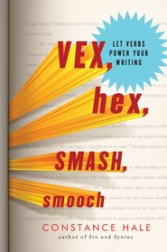 Vex, Hex, Smash, Smooch: Let Verbs Power Your Writing